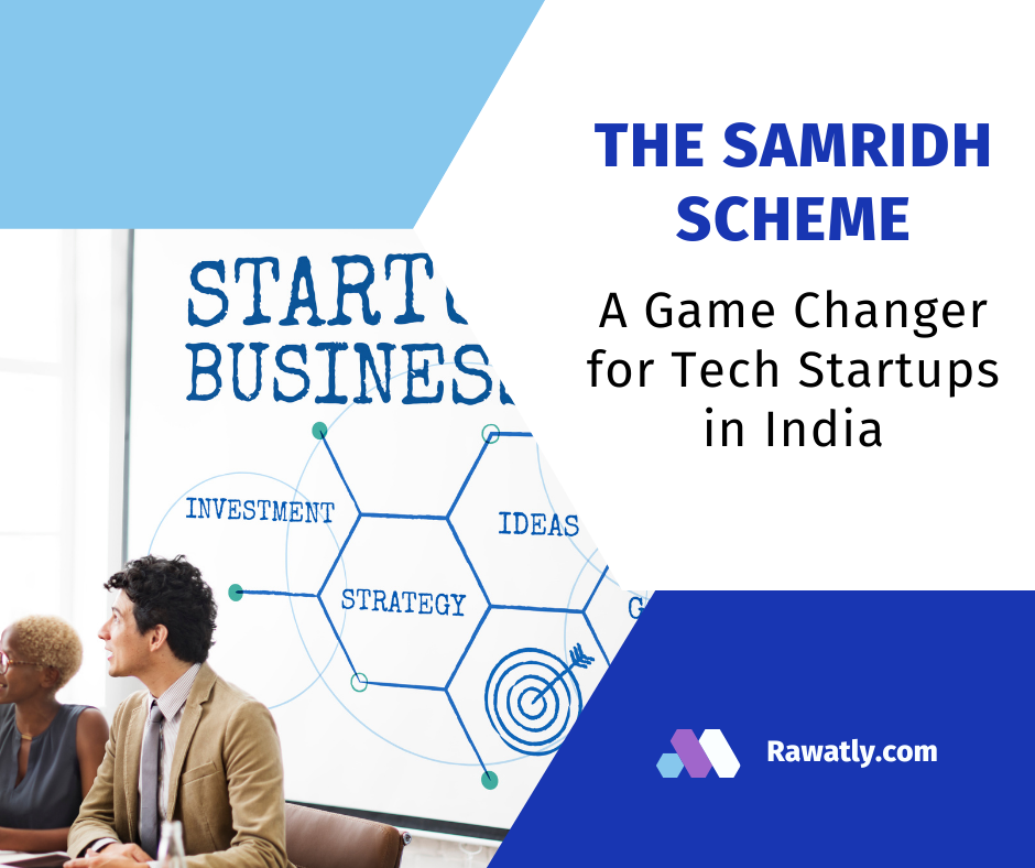 The SAMRIDH Scheme: A Game Changer for Tech Startups in India